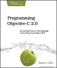 Programming Objective-C 2.0: An Introduction to the Language of the iPhone and Mac OS X (Paperback)