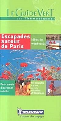 Michelin Le Guide Vert Escapade Autour De Paris (Paperback)