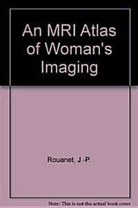 An MRI Atlas of Womans Imaging: (Paperback)