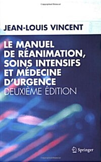 Le Manuel De Reanimation, Soin Intensifs Et Medecine Durgence (Hardcover)