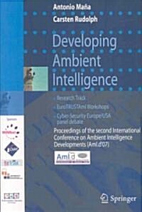 Developing Ambient Intelligence: Proceedings of the Second International Conference on Ambient Intelligence Developments (Ami.D 07) (Paperback, 2008)
