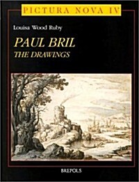The Drawings of Paul Bril: A Study of Their Role in 17th Century European Landscape (Hardcover)