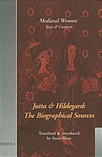 Jutta and Hildegard: The Biographical Sources (Hardcover)