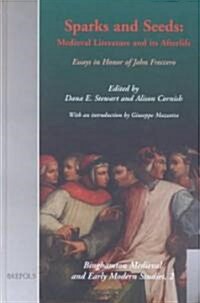 Sparks and Seeds: Medieval Literature and Its Afterlife. Essays in Honor of John Freccero (Hardcover)