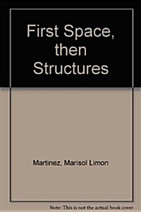 First Space, then Structures (Paperback)