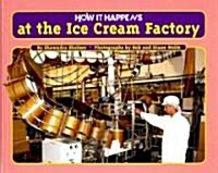 How It Happens at the Ice Cream Factory (Hardcover)