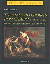 Thomas Willeboirts Bosschaert (1613/14-1654): Ein Flaemischer Nachfolger Van Dycks (Hardcover)