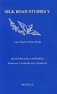 de Dunhuang a Istanbul: Hommage a James Russell Hamilton (Hardcover)