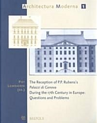 The Reception of P.P. Rubenss palazzi Di Genova During the 17th Century in Europe: Questions and Problems (Paperback)