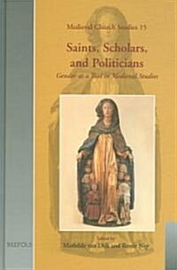 Saints, Scholars, and Politicians: Gender as a Tool in Medieval Studies (Hardcover)