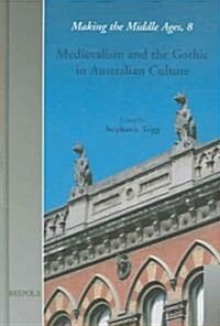 Medievalism And The Gothic In Australian Culture (Hardcover)