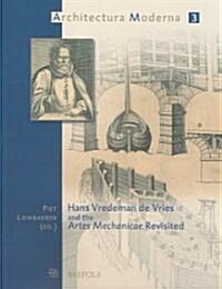 Hans Vredeman de Vries and the Artes Mechanicae Revisited (Paperback)