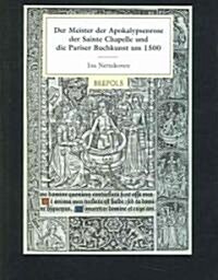 Der Meister Der Apokalypsenrose Der Sainte Chapelle Und Die Pariser Buchkunst Um 1500 (Hardcover)
