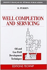 Well Completion and Servicing: Oil and Gas Field Development Techniques (Hardcover)