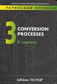Petroleum Refining V.3: Conversion Processes (Paperback)