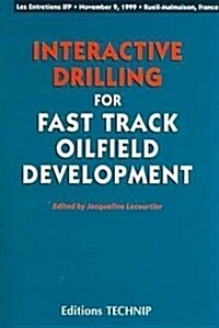 Interactive Drilling for Fast Track Oilfield Development (Paperback)