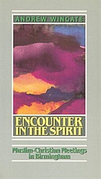 Encounter in the Spirit: Muslim-Christian Dialogue in Practice (Paperback)