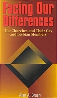 Facing Our Differences: The Churches and Their Gay and Lesbian Members (Paperback)