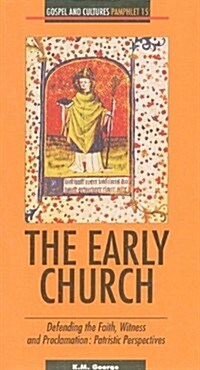 The Early Church: Defending the Faith, Witness and Proclamation: Patristic Perspectives (Paperback)