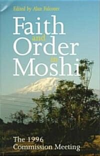 Faith and Order in Moshi: The 1996 Commission Meeting (Paperback)