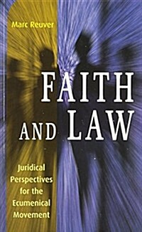 Faith and Law: Juridical Perspectives for the Ecumenical Movement (Paperback)