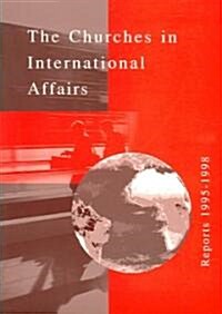The Churches in International Affairs: Reports 1995-1998 (Paperback)