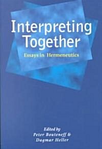 Interpreting Together: Essays in Hermeneutics (Paperback)