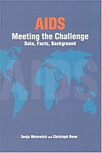 AIDS - Meeting the Challenge: Data, Facts, Background (Paperback)