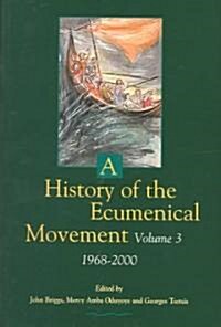 A History of the Ecumenical Movement: Vol III: 1968-2000 (Paperback)