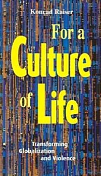 For a Culture of Life: Transforming Globalization and Violence (Paperback)