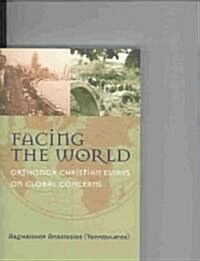 Facing the World: Orthodox Christian Essays on Global Concerns (Paperback)