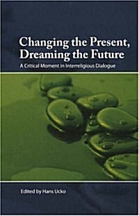 Changing the Present, Dreaming the Future (Paperback)