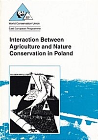 Interaction Between Agriculture and Nature Conservation in the Czech and Slovak Republics : Interaction Between Agriculture and Nature Conservation in (Paperback)