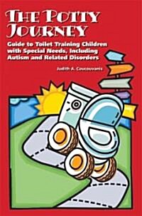 The Potty Journey: Guide to Toilet Training Children with Special Needs, Including Autism and Related Disorders (Paperback)