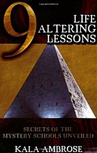 9 Life Altering Lessons: Secrets of the Mystery Schools Unveiled (Paperback)