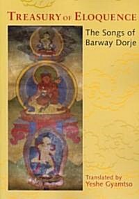 Treasury of Eloquence: The Songs of Barway Dorje (Paperback)