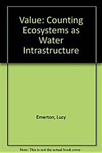 Value: Counting Ecosystems as Water Infrastructure (Paperback)