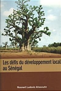 Les Defis Du Developpement Local Au Senegal (Paperback)