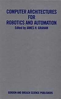 Computer Architectures for Robotics and Automation (Hardcover)