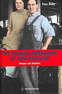 The Franco-Americans of New England: Dreams and Realities (Hardcover)
