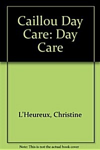 Caillou Day Care (Board Book)