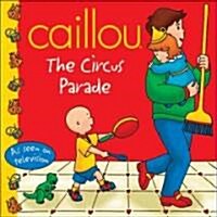 [중고] Caillou: The Circus Parade (Paperback)