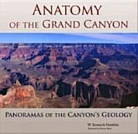 Anatomy of the Grand Canyon: Panoramas of the Canyons Geology (Hardcover)