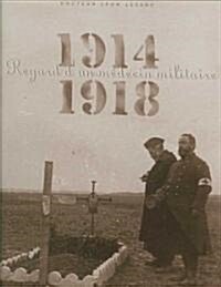 1914-1918, Regard DUn Medecin Militaire (Hardcover)