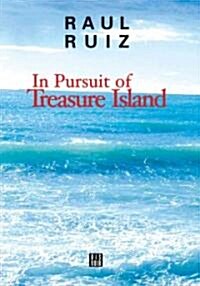 In Pursuit of Treasure Island: By Raul Ruiz (Paperback)
