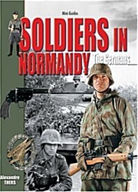 Soldiers in Normandy - The Germans (Paperback)