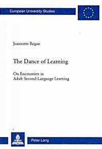 The Dance of Learning: On Encounters in Adult Second-Language Learning (Paperback)