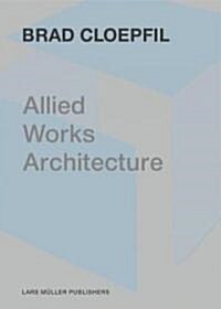 Allied Works Architecture (Hardcover)