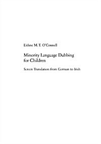 Minority Language Dubbing for Children: Screen Translation from German to Irish (Paperback)