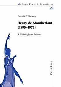 Henry de Montherlant (1895-1972): A Philosophy of Failure (Paperback)